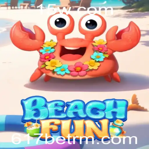Descubra o Divertido Mundo de BeachFun e a Empolgante Novidade 617bet