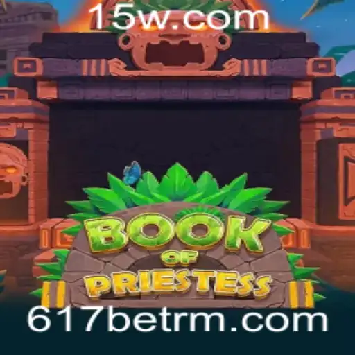 Explorando o Fascinante Mundo de 'BookOfPriestess' e a Plataforma 617bet
