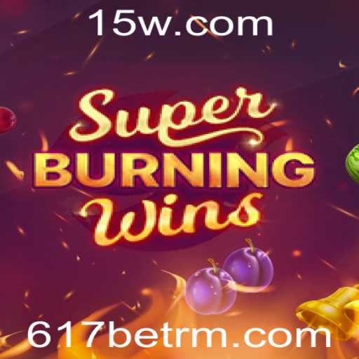 Explorando SuperBurningWins: Um Jogo de Slots Queima-Quente na 617bet
